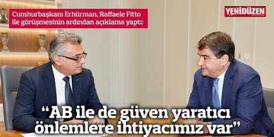“AB ile de güven yaratıcı önlemlere ihtiyacımız var”