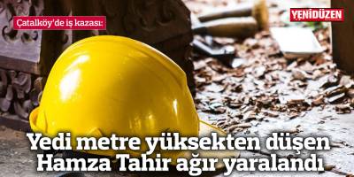 Yedi metre yüksekten düşen Hamza Tahir ağır yaralandı