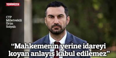 “Mahkemenin yerine idareyi koyan anlayış kabul edilemez”