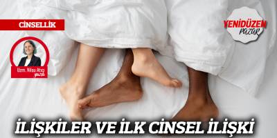 İLİŞKİLER VE İLK CİNSEL İLİŞKİ