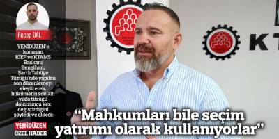 “Mahkumları bile seçim yatırımı olarak kullanıyorlar”