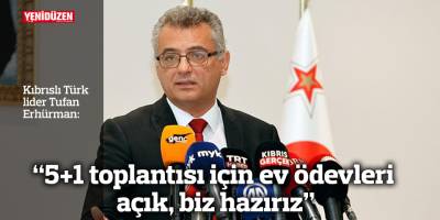 “5+1 toplantısı için ev ödevleri açık, biz hazırız”