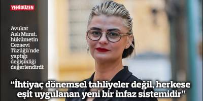 "İhtiyaç dönemsel tahliyeler değil, herkese eşit uygulanan yeni bir infaz sistemidir"