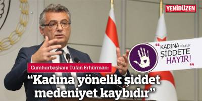 “Kadına yönelik şiddet medeniyet kaybıdır"