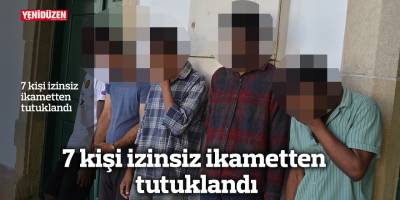 7 kişi izinsiz ikametten tutuklandı