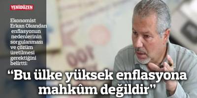 “Bu ülke yüksek enflasyona mahkûm değildir”