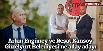 Arkın Engüney ve Reşat Kansoy Güzelyurt Belediyesi'ne aday adayı