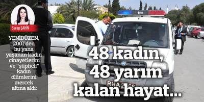 48 kadın, 48 yarım kalan hayat...