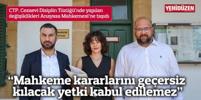 “Mahkeme kararlarını geçersiz kılacak yetki kabul edilemez”