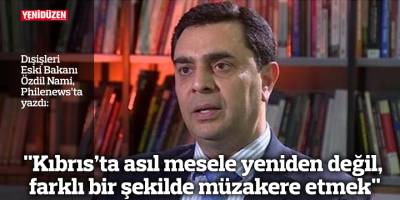 "Kıbrıs’ta asıl mesele yeniden değil, farklı bir şekilde müzakere etmek"