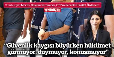 “Güvenlik kaygısı büyürken hükümet görmüyor, duymuyor, konuşmuyor”