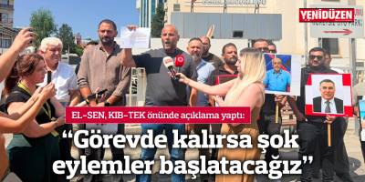 “Görevde kalırsa şok eylemler başlatacağız”