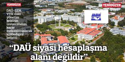 “DAÜ siyasi hesaplaşma  alanı değildir”