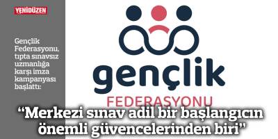 Gençlik Federasyonu, tıpta sınavsız uzmanlığa karşı imza kampanyası başlattı