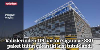 Valizlerinden 119 karton sigara ve 880  paket tütün çıkan iki kişi tutuklandı