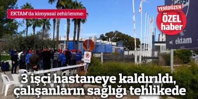 EKTAM'da iş güvenliği hiçe sayıldı!