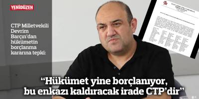  “Hükümet yine borçlanıyor, bu enkazı kaldıracak irade CTP’dir”