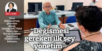 “DAÜ iyi idare edilmiyor”