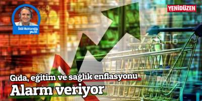 Gıda, eğitim ve sağlık enflasyonu alarm veriyor