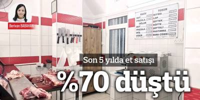 Son 5 yılda et satışı %70 düştü