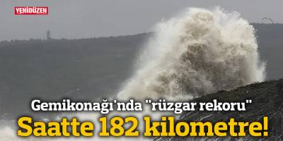 Gemikonağı'nda "rüzgar rekoru" kırıldı: Saatte 182 kilometre!