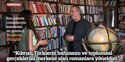 “Kıbrıslı Türklerin hafızasını ve toplumsal gerçeklerini merkeze alan romanlara yöneldim”
