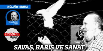 SAVAŞ, BARIŞ VE SANAT