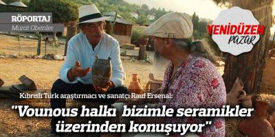 "Vounous halkı  bizimle seramikler üzerinden konuşuyor"