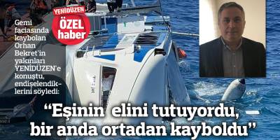 "Eşinin elini tutuyordu, bir anda ortadan kayboldu"