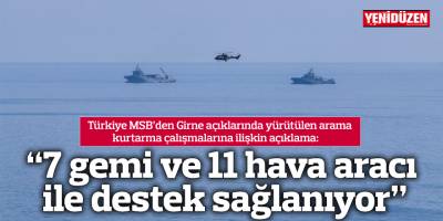 “7 gemi ve 11 hava aracı ile destek sağlanıyor”