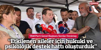 “Etkilenen aileler için hukuki ve psikolojik destek hattı oluşturduk”