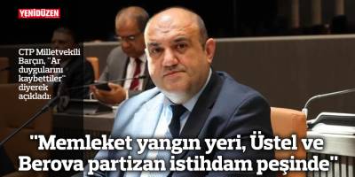 "Memleket yangın yeri, Üstel ve Berova partizan istihdam peşinde"