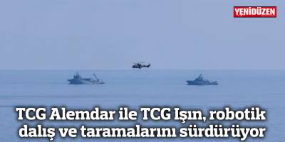 TCG Alemdar ile TCG Işın, 550 metre derinlikte robotik dalış ve taramalarını sürdürüyor