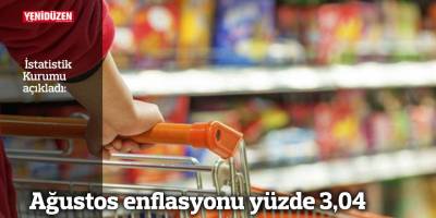 Ağustos enflasyonu yüzde 3,04
