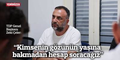 “Kimsenin gözünün yaşına bakmadan hesap soracağız”