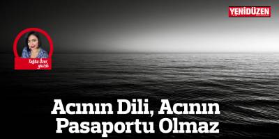 Acının Dili, Acının Pasaportu Olmaz
