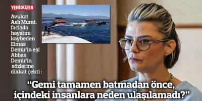 “Gemi tamamen batmadan önce, içindeki insanlara neden ulaşılamadı?”