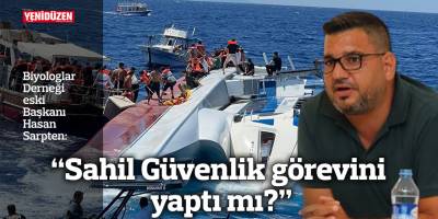 “Sahil Güvenlik görevini yaptı mı?”