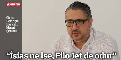 “İsias ne ise, Filo Jet de odur”