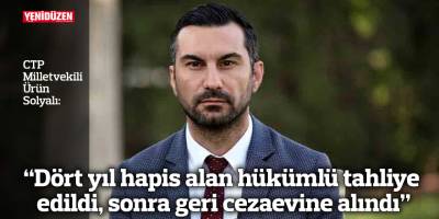 “Dört yıl hapis alan hükümlü tahliye edildi, sonra geri cezaevine alındı”