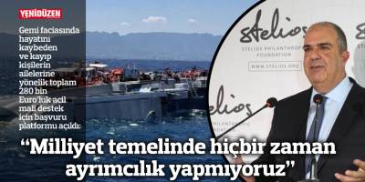 “Milliyet temelinde hiçbir zaman ayrımcılık yapmıyoruz”