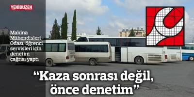 “Kaza sonrası değil, önce denetim”