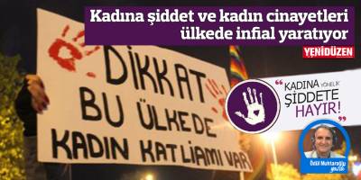 Kadına şiddet ve kadın cinayetleri ülkede infial yaratıyor