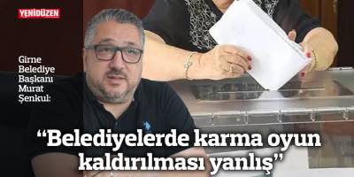 “Belediyelerde karma oyun kaldırılması yanlış”