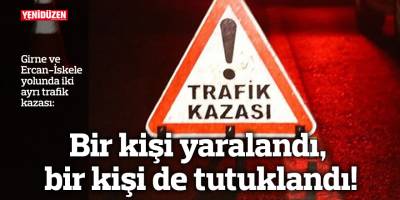 Girne ve Ercan-İskele yolunda iki ayrı trafik kazası