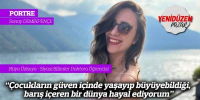 "Çocukların ihmalden veya zalimlikten katledilmediği, güven içinde yaşayıp büyüyebildiği, barış içeren bir dünya hayal ediyorum"
