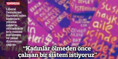 “Kadınlar ölmeden önce çalışan bir sistem istiyoruz”