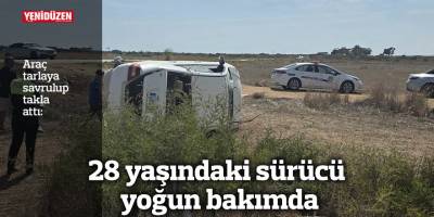 28 yaşındaki sürücü yoğun bakımda