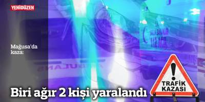 Mağusa’da kaza: Biri ağır 2 kişi yaralandı