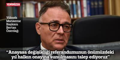 “Anayasa değişikliği referandumunun önümüzdeki yıl halkın onayına sunulmasını talep ediyoruz”